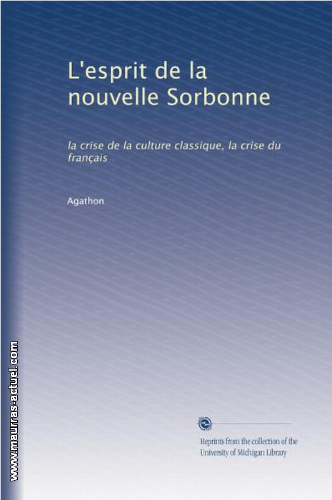 Agathon. L'esprit de la nouvelle Sorbonne. Edt Univ. Michigan, s.d.