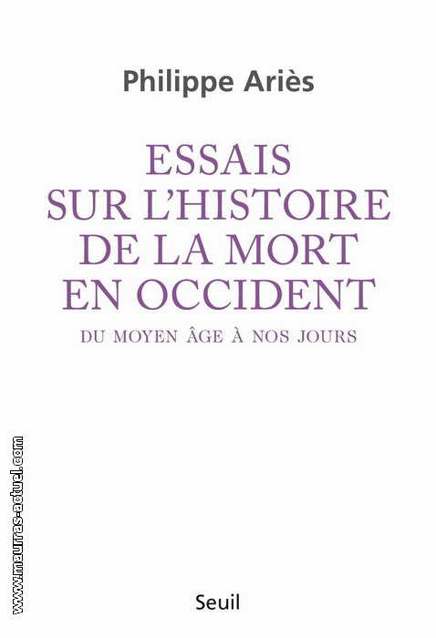 Ph.Aris. Essais sur l'histoire de la mort en occident. Edt. Seuil, 1975