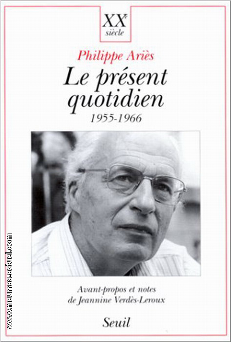 Ph. Aris. Le prsent quotidien. Edt du Seuil, 1997