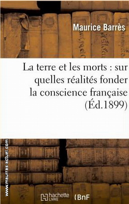 M. Barrès. La Terre et les Morts. Edt Hachette-BNF, 2013