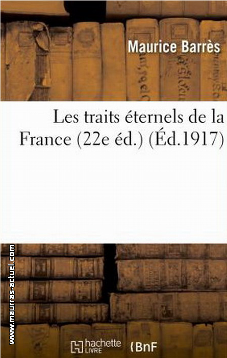 M. Barrès. Les traits éternels de la France. Edt Hachette-BNF, 2013
