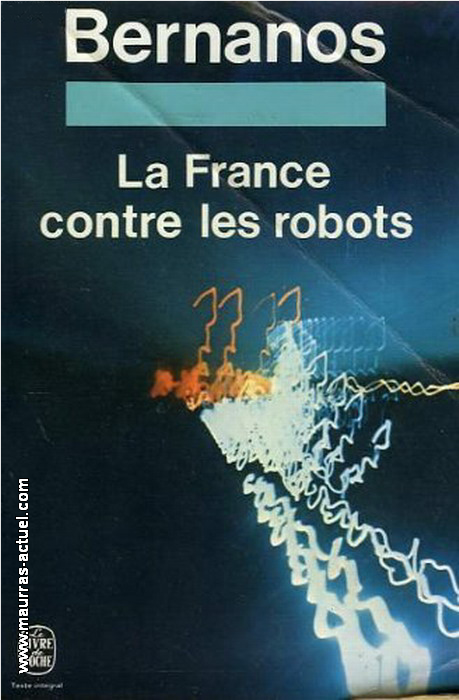 G. Bernanos. La France contre les robots. Livre de Poche, 1999