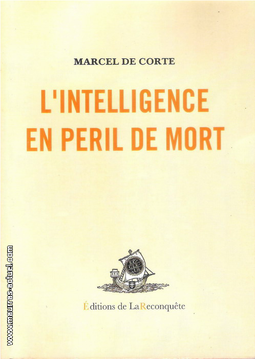 M.de Corte. L'Intelligence en pril de mort. Edt de la Reconqute, 2006