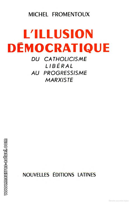 M.Fromentoux. L'illusion dmocratique. Edt N.E.L., 1975