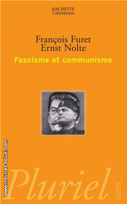 F.Furet & E.Nolte. Fascisme et communisme. Edt Hachette, 2000