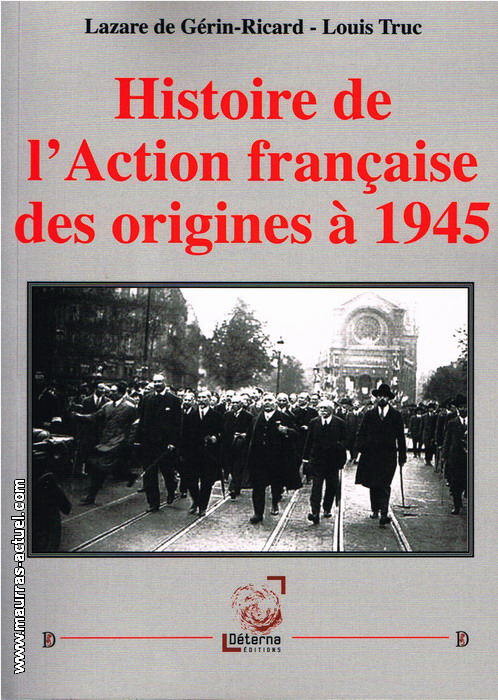 L.de Gurin-Ricard & L.Truc. Histoire de l'Action Franaise. Edt Dterna, 2014