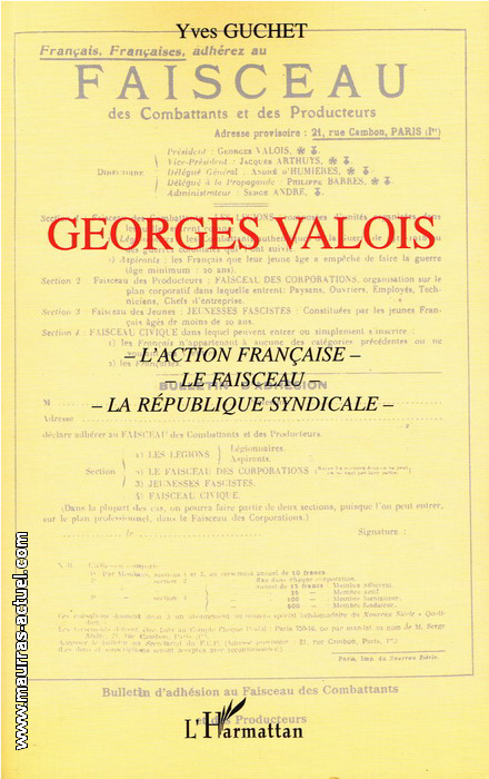 Y.Guchet. Georges Valois. L'Action Française, le Faisceau, la République syndicale. Edt Harmattan, 2001