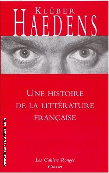 K.Haedens. Histoire de la littrature. Edt Grasset, 2007