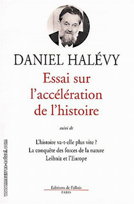 D.Halvy. Essai sur l'acclration de l'histoire. Edt de Fallois, 2001
