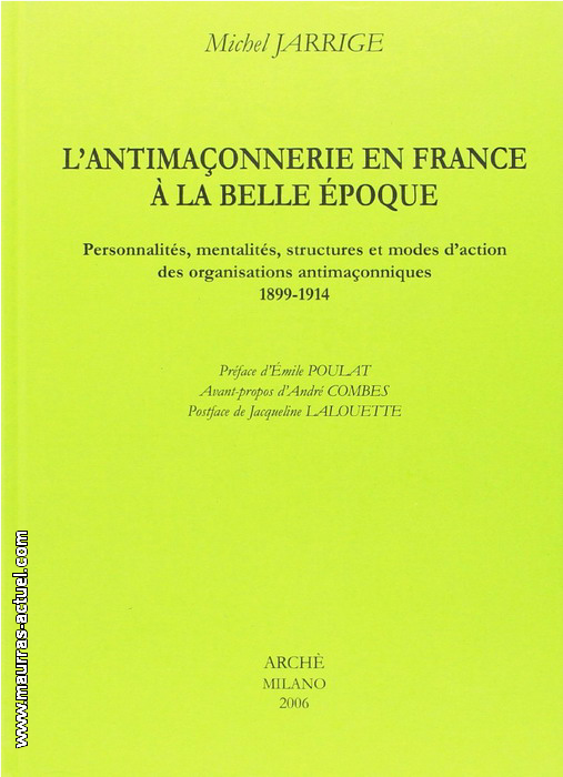 M. Jarrige. L'antimaonnerie en France  la belle poque. Edt Arch, 2006