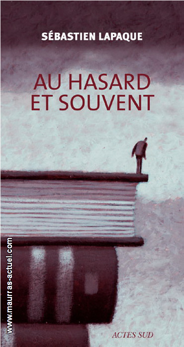 lapaque-s_au-hasard-et-souvent_actes-sud-2010