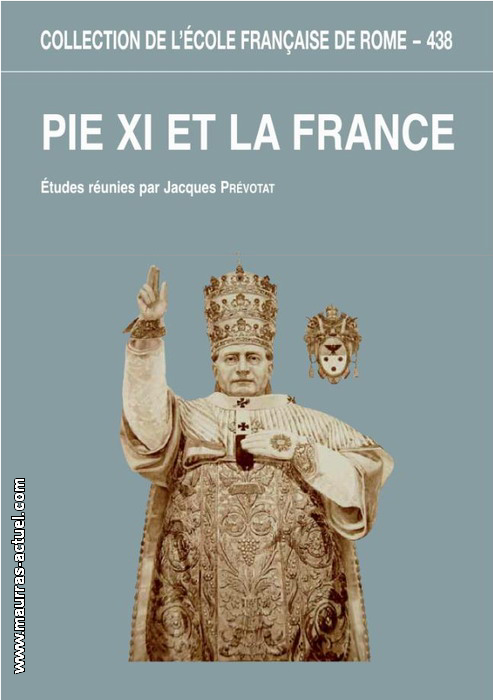 J.Prvotat (dit.). Pie XI et la France. Ecole franaise de Rome, 2010
