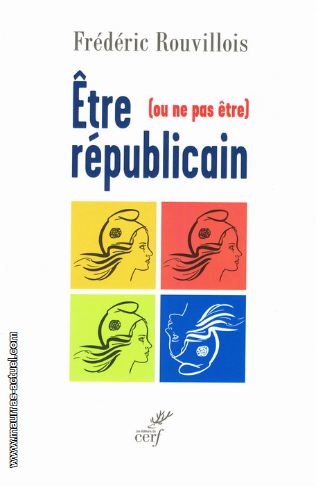 rouvillois-f_etre-ou-ne-pas-etre-republicain_cerf