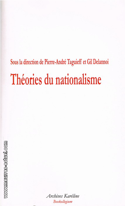 P-A.Taguieff & G.Delannoi (dir.). Thories du nationalisme. Edt Karline, 2010