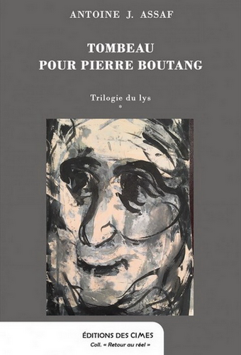 Antoine Joseph Assaf, Tombeau pour Pierre Boutang. Edt des Cimes, 2019.