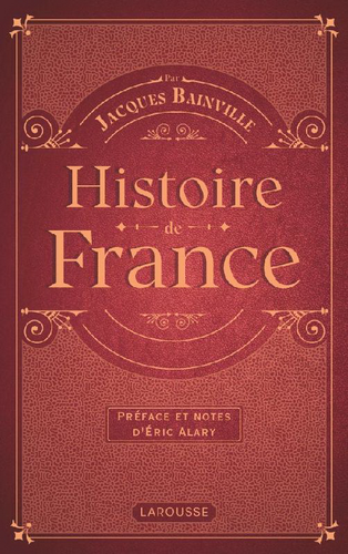 Jacques Bainville. Les moments décisifs de l'histoire de France. Edt L'Artilleur, 2021.