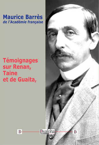 Maurice Barrès. Témoignages sur Renan, Tain et de Guaita. Edt Dualpha, 2020.