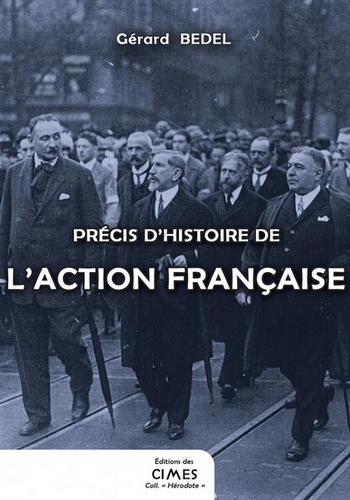 Gérard Bedel. Précis d'histoire de l'Action française. Edt des Cimes, 2021.