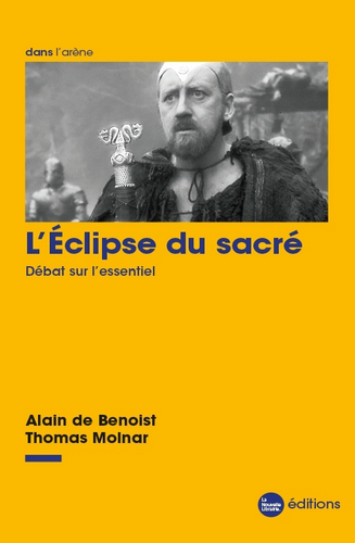 Alain de Benoist & Thomas Molnar. L'Éclipse du sacré. Edt Nouvelle Librairie, 2021.