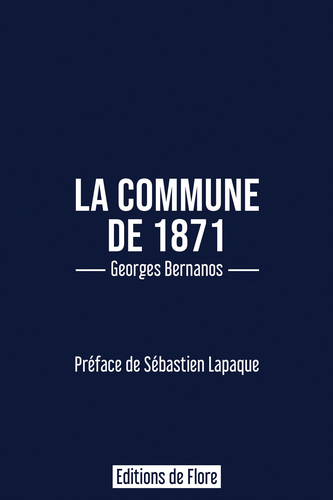 Georges Bernanos. La Commune de 1971. Édit. de Flore, 2021.