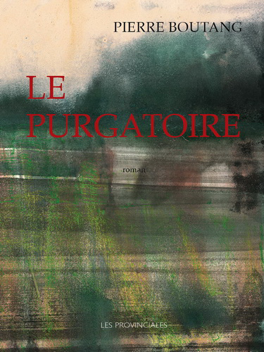 Pierre Boutang. Le purgatoire. Les Provinciales, 2021.