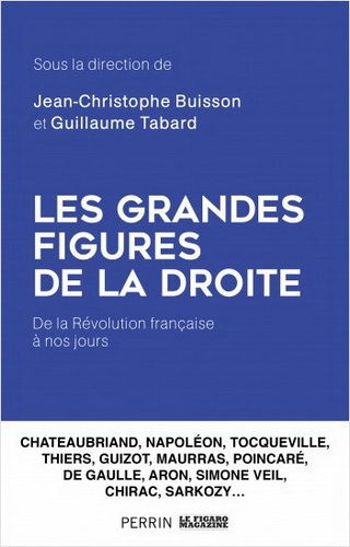 Jean-Christophe Buisson et Guillaume Tabard. Les Grandes Figures de la droite. Edt Perrin, 2020. Jean-Christophe Buisson et Guillaume Tabard. Les Grandes Figures de la droite. Edt Perrin, 2020.