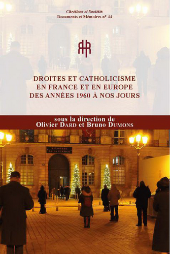 Olivier Dard & Bruno Domons. Droites et catholicisme en France et en Europe des années 1960 à nos jours. Edt du LARHRA, 2022. Olivier Dard & Bruno Domons. Droites et catholicisme en France et en Europe des années 1960 à nos jours. Edt du LARHRA, 2022.