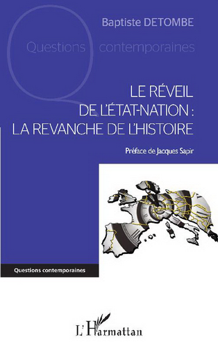 Baptiste Detombe. Le réveil de l'Etat-Nation. La revanche de l'Histoire. Edt L'Harmattan, 2022.