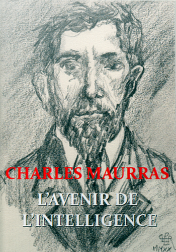 Charles Maurras. L'avenir de l'intelligence. Edt Belle de Mai, 2022.