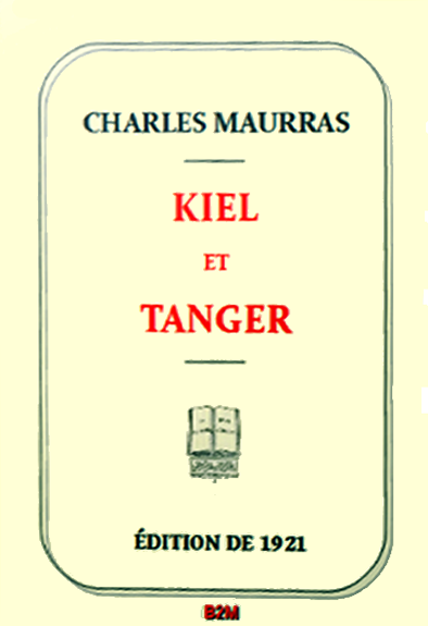 Charles Maurras. Kiel et Tanger. Belle de Mai éditions, 2021.
