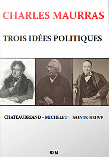 Charles Maurras. Trois idées politiques. Edt B2M, 2022.