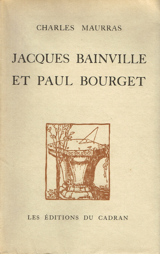 Charles Maurras. Jacques Bainville et Paul Bourget. Éditions du Cadran, 1938.