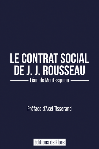 Léon de Montesquiou. Le contrat social de J.-J. Rousseau. Edt Flore, 2022.
