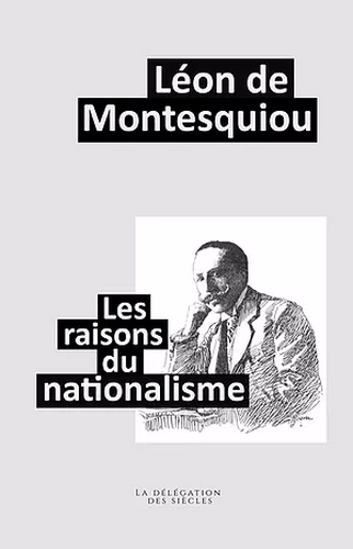 Léon de Montesquiou. Les raisons du Nationalisme. Édit. LDDS, 2021
