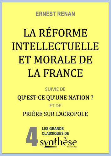 Ernest Renan. La réforme intellectuelle et morale de la France. Edt Synthese, 2022. Ernest Renan. La réforme intellectuelle et morale de la France. Edt Synthese, 2022.