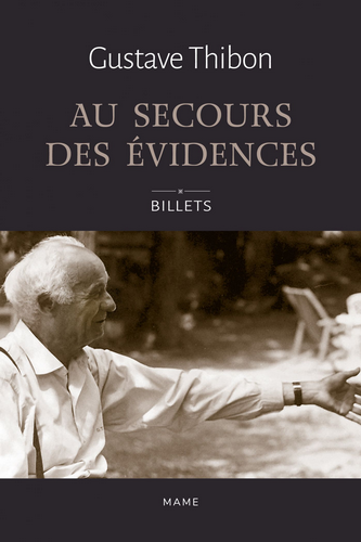 Gustave Thibon. Au secours des évidences - Billets de Gustave Thibon. Edt Mame, 2022. Gustave Thibon. Au secours des évidences - Billets de Gustave Thibon. Edt Mame, 2022.