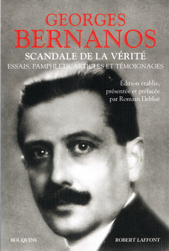 Georges Bernanos. Scandale de la vérité. Edt Laffont (Bouquins), 2019.