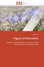 Y-J. An, Figure et rencontre. Approche sémiotique du roman de Georges Bernanos « Sous le soleil de Satan ». Edt Universitaires Européennes, 2010