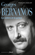 F. Angelier. Georges Bernanos. La colère et la grâce. Edt Seuil, 2021