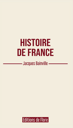 J.Bainville. Histoire de France. Edt de Flore, 2021