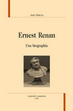 J. Balcou. Renan. Une biographie. Edt H. Champion, 2015