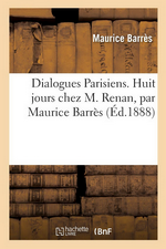 M. Barrès. Huit jours chez M. Renan. Edt Hachette-BNF, 2018