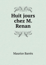 M. Barrs. Huit jours chez M. Renan. Trois stations de psychothrapie. Toute licence sauf contre l'amour. Edt B.o.D., 2013