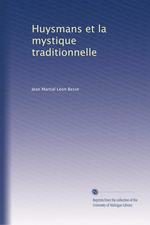 Dom Besse. Huysmans et la mystique traditionnelle. Edt Univ. Michigan, s.d.