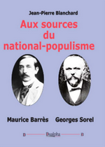 J-P. Blanchard. Aux sources du national-populisme. Edt Déterna, 2017