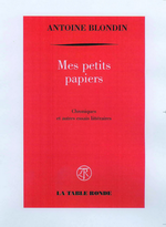 A. Blondin. Mes petits papiers. Edt La Table Ronde, 2006