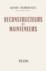 H. Bordeaux. Reconstructeurs et mainteneurs. Edt Plon, 1954
