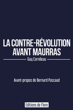 G.Cornillaut. La contre-révolution avant Maurras. Edt de Flore, 2021