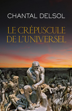 C.Delsol. Le Crépuscule de l'universel. Edt du Cerf, 2020