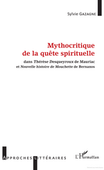 S.Gazagne, Mythocritique de la quête spirituelle dans « Thérèse Desqueyroux » de Mauriac et « Nouvelle histoire de Mouchette » de Bernanos. Edt L'Harmattan, 2017